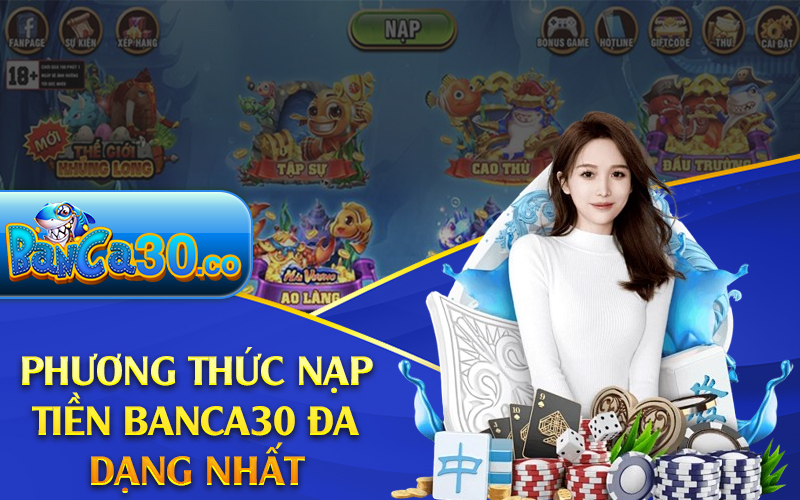 Phương thức nạp tiền Banca30 đa dạng nhất